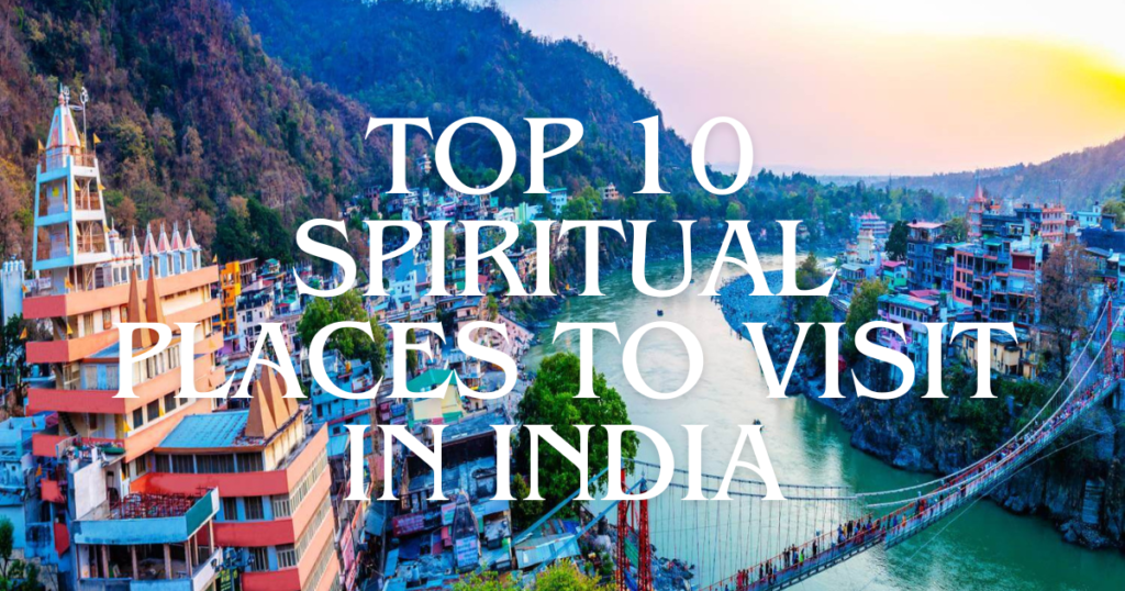 Top 10 spiritual places to visit in india